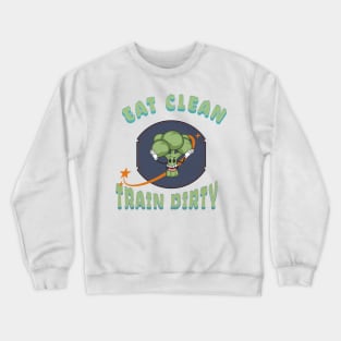 Eat Clean Work Dirty Crewneck Sweatshirt